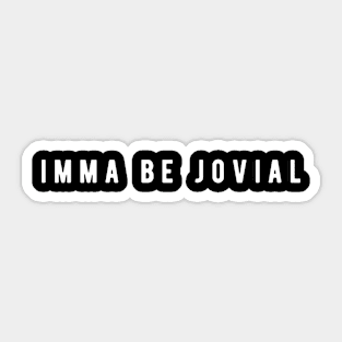 Imma Be Jovial - Minimal Typography Sticker